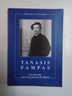 TANASIS FAMPAS , UN DESTIN CARE NU PUTEA FI ALTFEL de THEODORA FAMPAS 2006 , EDITIA A DOUA foto