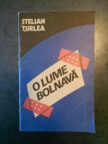 STELIAN TURLEA - O LUME BOLNAVA. DOSARE NESECRETE ALE VIOLENTEI