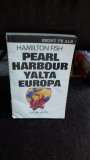 PEARL HARBOUR. YALTA. EUROPA - HAMILTON FISH