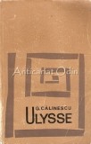 Ulysse, G. Calinescu - Roman, Editura Pentru Literatura, 1967, 519 pagini