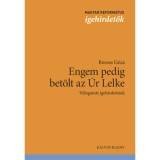 Engem pedig bet&ouml;lt az &Uacute;r Lelke - V&aacute;logatott igehirdet&eacute;sek - Dr. Boross G&eacute;za