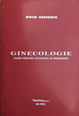 Ginecologie Curs Pentru Studenti Si Rezidenti - Mircea Onofriescu , H309 foto