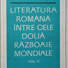LITERATURA ROMANA INTRE CELE DOUA RAZBOAIE MONDIALE VOL.II-OV.S. CROHMALNICEANU