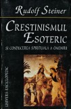 Crestinismul esoteric si conducerea spirituala a omenirii - 1998 - Rudolf Steiner (AT133), Univers Enciclopedic