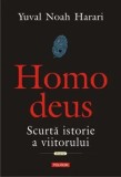 Cumpara ieftin Homo deus. Scurta istorie a viitorului/Yuval Noah Harari