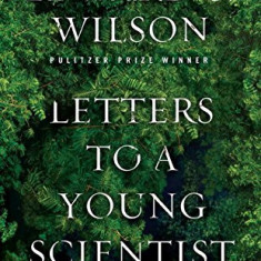 Letters to a Young Scientist | Edward O Wilson