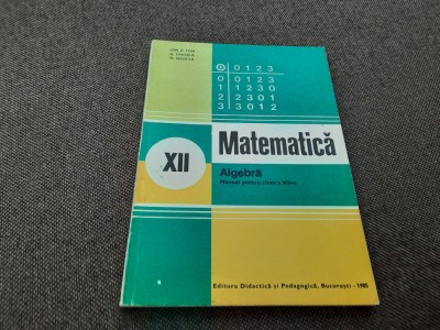ALGEBRA MANUAL PENTRU CLASA A XII-A ION D ION Ion. D Ion , A. P. Ghioca RF13/0 foto
