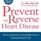 Prevent and Reverse Heart Disease: The Revolutionary, Scientifically Proven, Nutrition-Based Cure