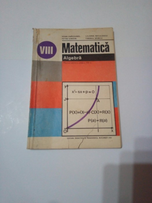 MATEMATICA ~ ALGEBRA cl.a VIII -a ~ PETRE SIMION * LILIANA NICULESCU