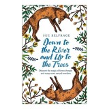 Down to the River and Up to the Trees