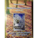 PICATURI DE ROUA PE FRUNZE USCATE VOL.VII CUGETARI, SCRISORI DIN MANASTIRI, REPORTAJE SI RUGACIUNI-FLOAREA -258834