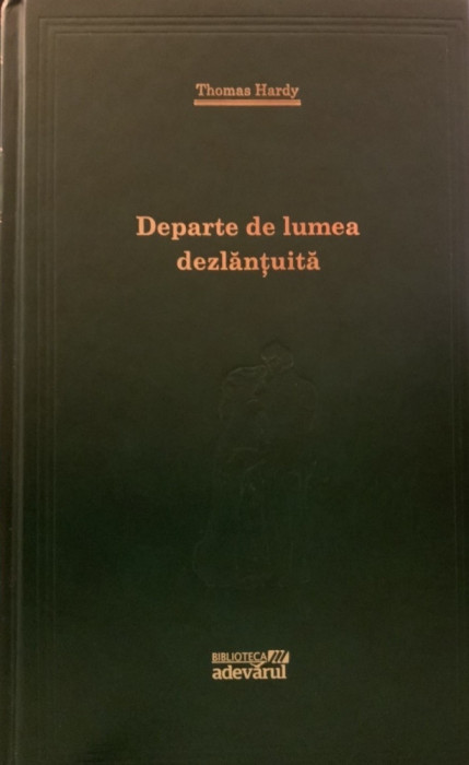 Departe de lumea dezlantuita - Thomas Hardy (Colectia Adevarul verde, Nr. 62)