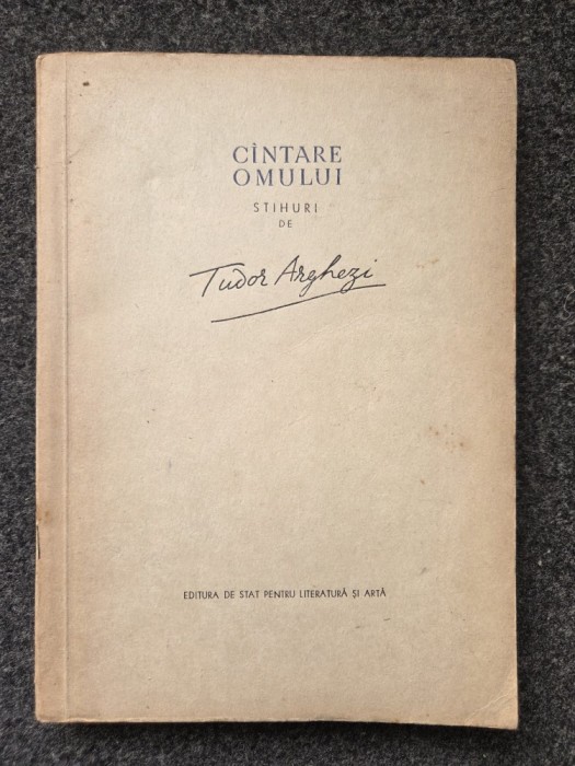 CANTARE OMULUI. STIHURI DE TUDOR ARGHEZI