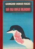 Georgina Viorica Rogoz, "Sa nu afle Aladin" - Editura "Ion Creanga", 1981