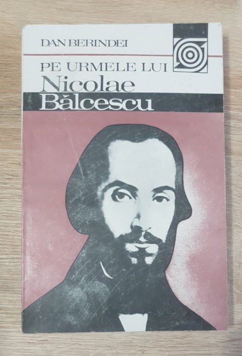 Pe urmele lui Nicolae Bălcescu - Dan Berindei