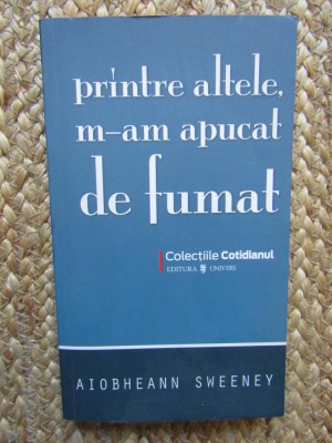 PRINTRE ALTELE, M-AM APUCAT DE FUMAT-AIOBHEANN SWEENEY foto