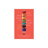 Seven Secrets to the Perfect Personal Essay: Crafting the Story Only You Can Write
