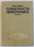 CONSTRUCTII HIDROTEHNICE - VOLUMUL I de RADU PRISCU , 1974