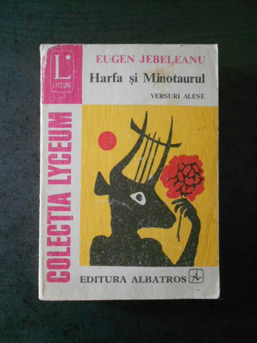 EUGEN JEBELEANU - HARFA SI MINOTAURUL. VERSURI ALESE