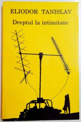 DREPTUL LA INTIMITATE de ELIODOR TANISLAV , 1997 foto