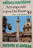 Mihai Gramatopol - Arta imperiala a epocii lui Traian (1984)