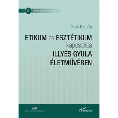 Etikum &amp;eacute;s eszt&amp;eacute;tikum kapcsolata Illy&amp;eacute;s Gyula &amp;eacute;letműv&amp;eacute;ben - Kulin Borb&amp;aacute;la foto