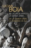Cumpara ieftin De La Dacia Antica La Marea Unire, Lucian Boia - Editura Humanitas