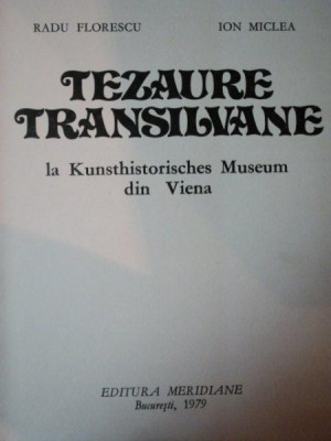 TEZAURE TRANSILVANE , LA KUNSTHISTORISCHES MUSEUM DIN VIENA - RADU FLORESCU SI ION MICLEA, BUC. 1979 foto