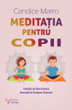 Cumpara ieftin Meditația pentru copii &ndash; Candice Marro