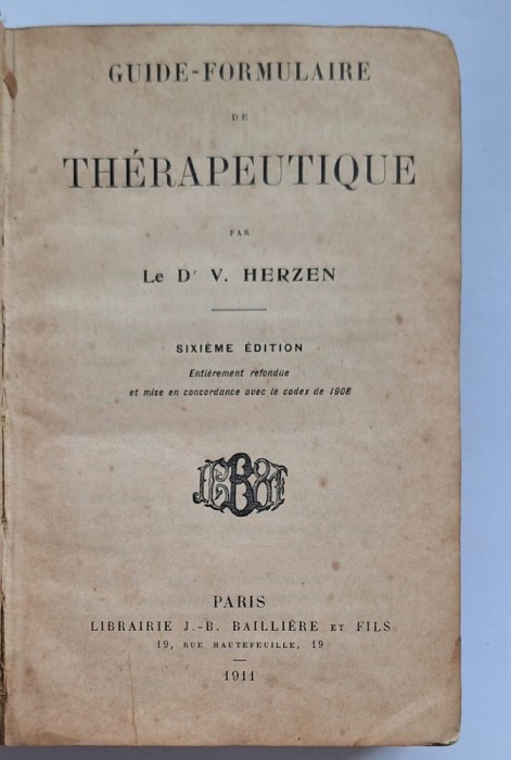 V. Herzen &ndash; Guide-Formulaire de Th&eacute;rapeutique, 6e &eacute;d., Paris 1911 &ndash; Bailli&egrave;re