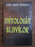 Mitologia slavilor - Anca Irina Ionescu