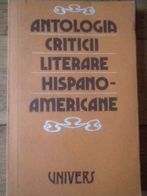 Antologia Criticii Literare Hispano-americane - Colectiv ,309786 foto