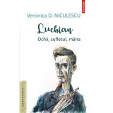 Luchian. Ochii, sufletul, mana - Veronica D. Niculescu