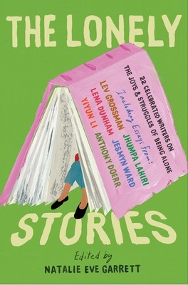 The Lonely Stories: 22 Celebrated Writers on the Joys &amp;amp; Struggles of Being Alone foto