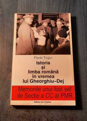 Istoria si limba romana in vremea lui Gheorghiu Dej Pavel Tugui foto