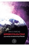 Hipercivilizatiile si prezenta extraterestra pe Pamant - Dan D. Farcas