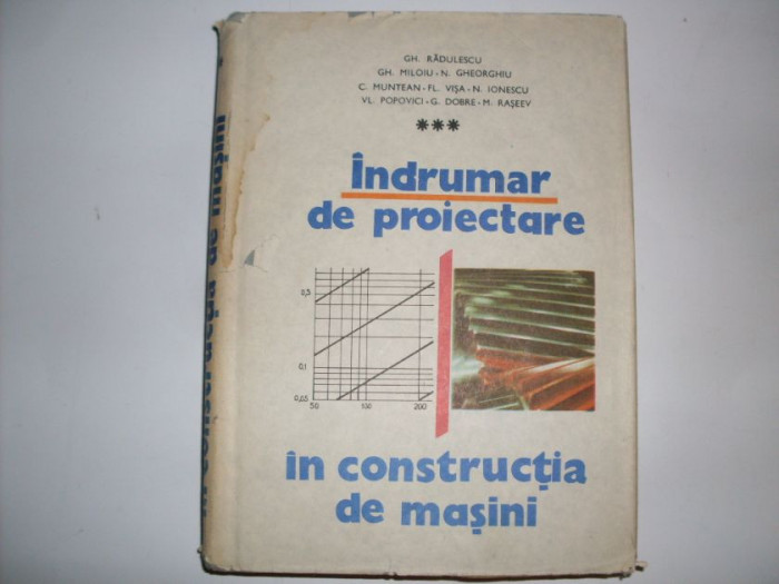 Indrumar De Proiectare In Constructia De Masini Vol.3 - Gh.radulescu Gh.miloiu Nicolae Gheorghiu Cornel Mu,551233