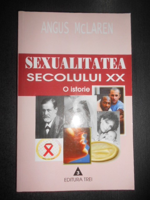 Angus McLaren - Sexualitatea secolului XX. O istorie