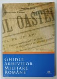 GHIDUL ARHIVELOR MILITARE ROMANE de MIHAI CHIRITA , 2010