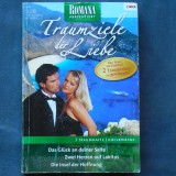 TRAUMZIELE DER LIEBE - 3 TRAUMHAFTE LIEBESROMANE - ROMANA