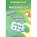 Matematica. Exercitii si probleme pentru clasa a 5-a - Gheorghe Adalbert Schneider