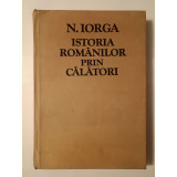 N. Iorga - Istoria rom&acirc;nilor prin călători (ed. Adrian Anghelescu)