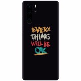 Husa silicon pentru Huawei P30 Pro, Everything Will Be Ok