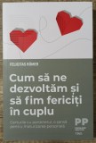 Cum sa ne dezvoltam si sa fim fericiti in cuplu - Felicitas Romer