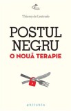 Cumpara ieftin Postul Negru. O Noua Terapie, Thierry De Lestrade - Editura Sophia