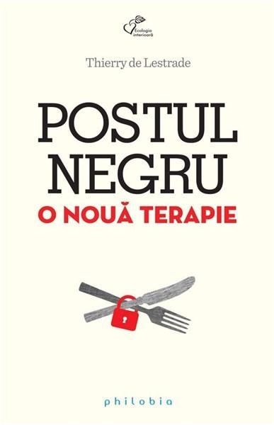 Postul Negru. O Noua Terapie, Thierry De Lestrade - Editura Sophia
