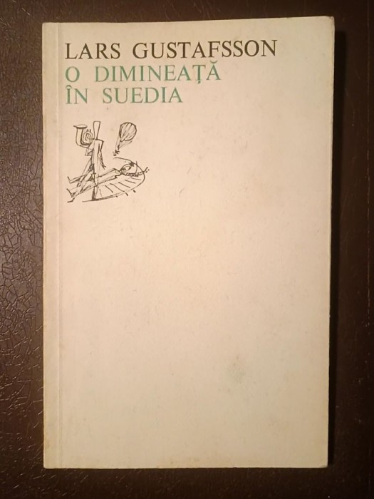 Lars Gustafsson - O dimineață &icirc;n Suedia (col. Orfeu; 1972)
