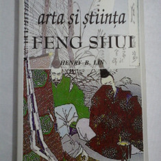 Arta si stiinta FENG SHUI * Vechea traditie chinezeasca a modelarii destinului - Henry B. LIN