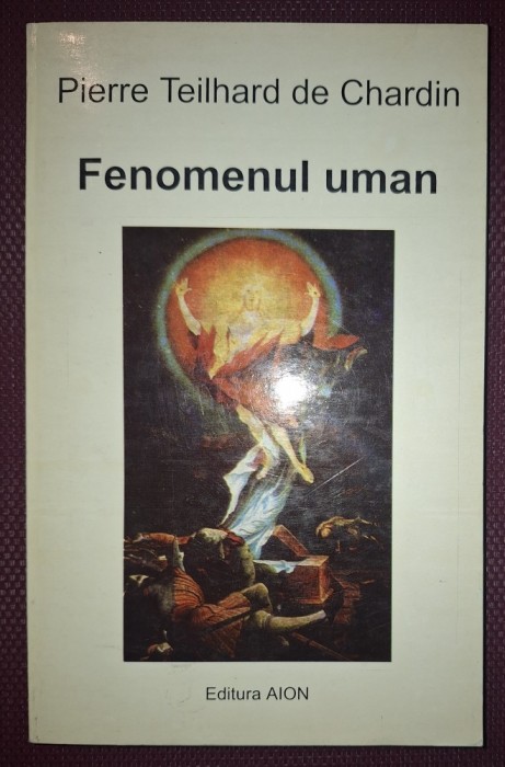 PIERRE TEILHARD DE CHARDIN - FENOMENUL UMAN