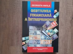 GESTIUNEA FINANCIARA A INTREPRINDERII, ed. A II-a - GEORGETA VINTILA, 2000 foto